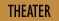 Theater